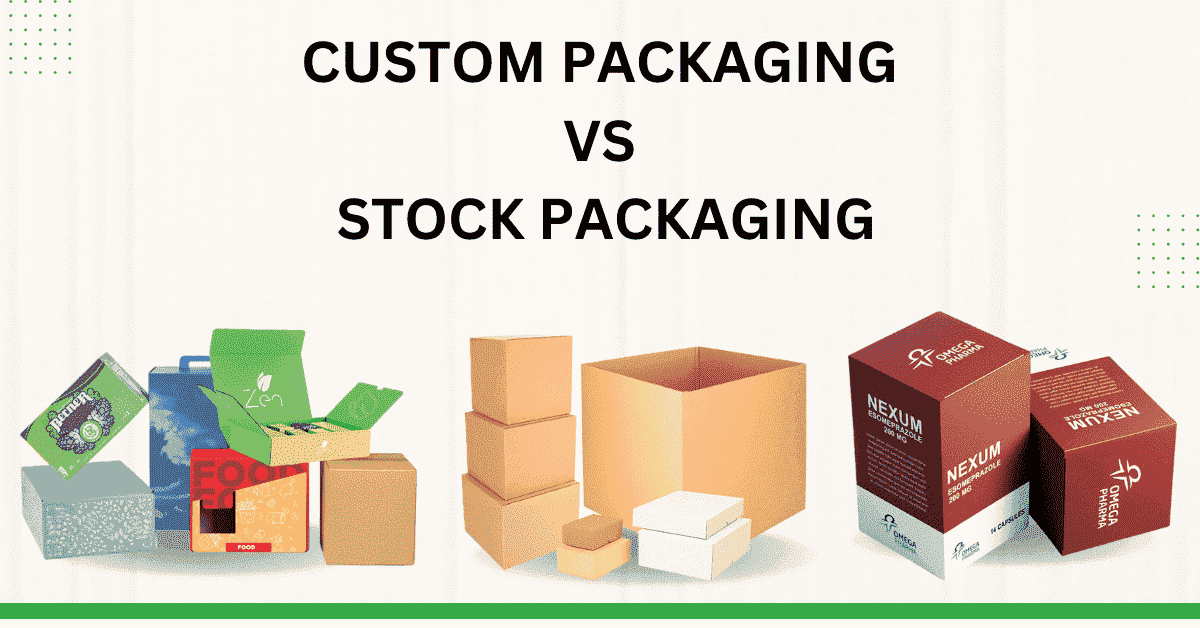 custom packaging vs stock packaging