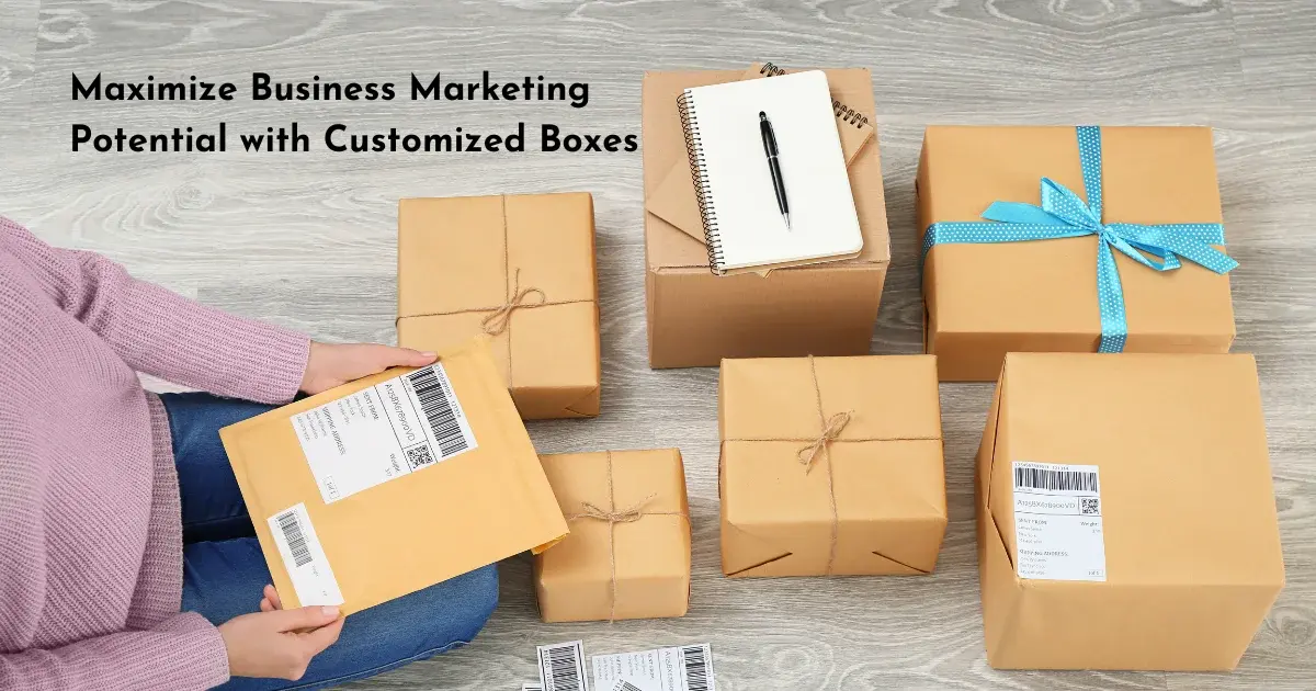 Maximize Business Marketing Potential with Customized Boxes