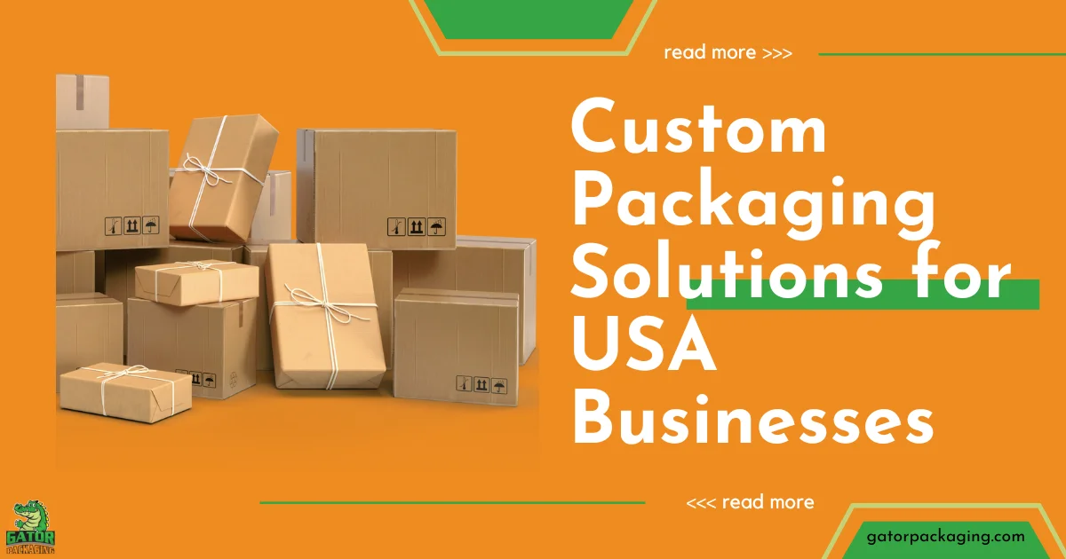 Custom Packaging Solutions for USA Businesses