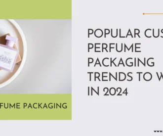 Custom Perfume Packaging Trends