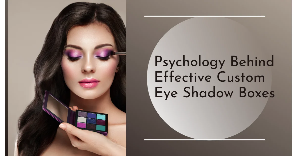 effective Custom Eye Shadow Boxes