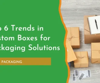 Custom Boxes for Packaging Solutions