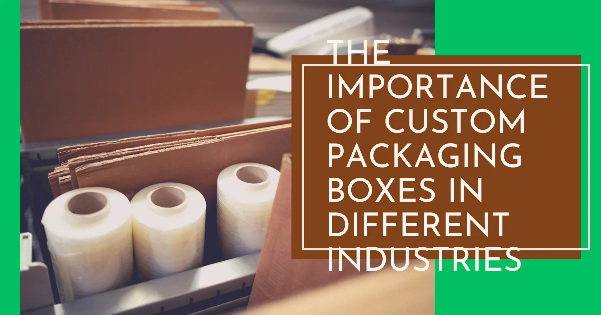 Custom Packaging Boxes in Different Industries