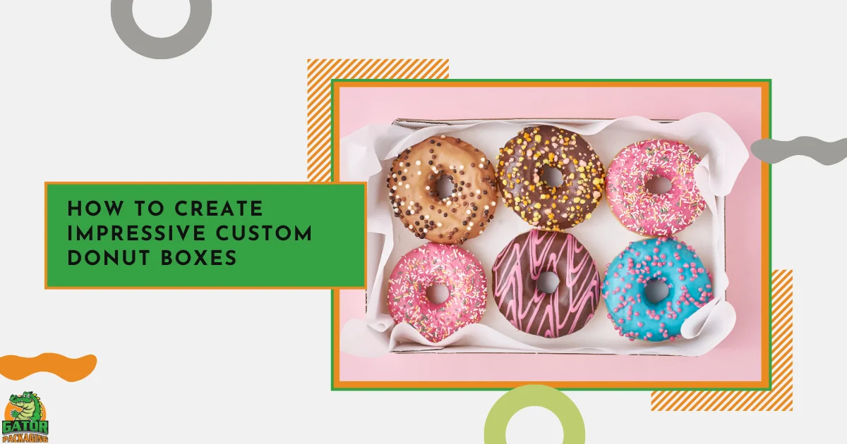 Impressive Tips for Creating Customize Boxes for Donuts