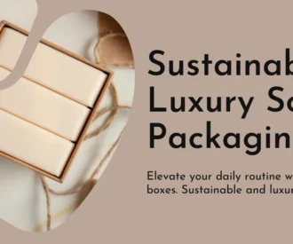 Sustainable Luxury Soap Packaging